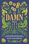 The Damn Rules: How Vulnerability, Inefficiency, and Love Liberate Leaders from the Trustbroken Economy