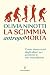 La scimmia antropomorta. Come siamo scesi dagli alberi per pe... by Olivia Ninotti La scimmia antropomorta. Come siamo scesi dagli alberi per pe... by Olivia Ninotti