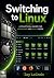 Switching to Linux: A Pract...