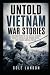 Untold Vietnam War Stories:...