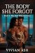 THE BODY SHE FORGOT: Book 1...