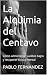 La Alquimia del Centavo: Có...