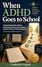 When ADHD Goes to School: A...
