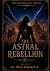 The Astral Rebellion by d. mccormick