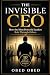 THE INVISIBLE CEO; How the ...