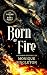 Born of Fire by Monique Singleton