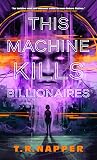 This Machine Kills Billionaires