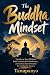 The Buddha Mindset by Tanapanyo