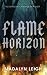 Flame Horizon by Madalyn Leigh