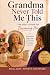 Grandma Never Told Me This: Becoming Her: The Real Guide to Aging