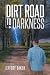 Dirt Road to Darkness