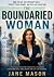 The Boundaried Woman: How t...
