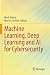 Machine Learning, Deep Learning and AI for Cybersecurity