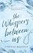 The Whispers Between Us