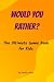 Would You Rather Book for Kids by Emily Woods