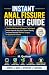Instant Anal Fissure Relief...