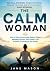 The Calm Woman: Practical S...