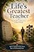 Life’s Greatest Teacher