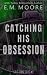 Catching His Obsession: Dis...