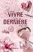 Je veux vivre une dernière fois (French Edition)
