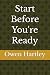 Start Before You're Ready: ...