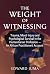 THE WEIGHT OF WITNESSING