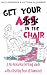 Get Your Ass in the Chair by Nicci Robinson