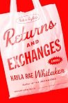 Returns and Exchanges by Kayla Rae Whitaker Returns and Exchanges by Kayla Rae Whitaker