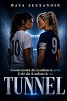Tunnel by Maya Alexander Tunnel by Maya Alexander