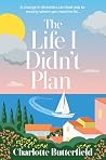 The Life I Didn’t Plan by Charlotte Butterfield