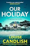 Our Holiday by Louise Candlish