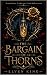The Bargain of Thorns: A Sl...