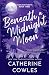 Beneath a Midnight Moon by Catherine Cowles