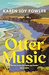 Otter Music by Karen Joy Fowler Otter Music by Karen Joy Fowler