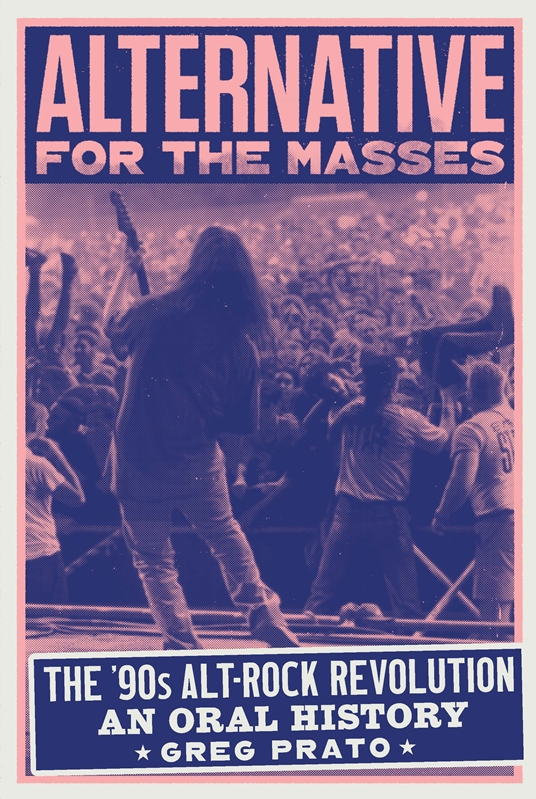 Alternative for the Masses: The '90s Alt-Rock Revolution—An Oral History