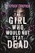The Girl Who Would Not Stay...