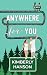 Anywhere for You by Kimberly Hanson