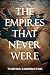 The Empires That Never Were - Forty Counterfactual Histories ... by Thomas Carrington