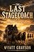 The Last Stagecoach by Wyatt Grayson