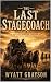 The Last Stagecoach by Wyatt Grayson