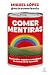 Comer mentiras: Cómo evitar engaños entendiendo la ciencia de la nutrición (Espasa Bienestar y Salud) (Spanish Edition)