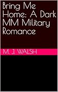 Bring Me Home: A Dark MM Military Romance