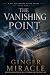 The Vanishing Point by Ginger Miracle