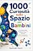 1000 curiosità sullo spazio...
