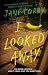 I Looked Away: A Novel