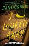 I Looked Away: A ...
