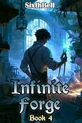 Infinite Forge 4: OP MC Cozy Crafting Slice of Life Litrpg (Infinite Forge Book 4)