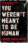 You Weren't Meant...