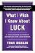 What I Wish I Knew About Luck: A Crash Course on Turning Aspirations into Achievements