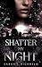 Shatter My Night by Sarah L Richhelm Shatter My Night by Sarah L Richhelm